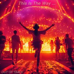 This Is The Way ...