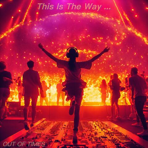 This Is The Way ...