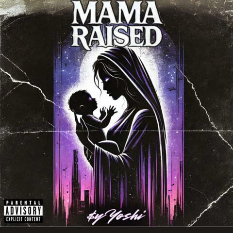 MAMA RAISED
