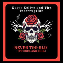 Never Too Old (To Rock and Roll)
