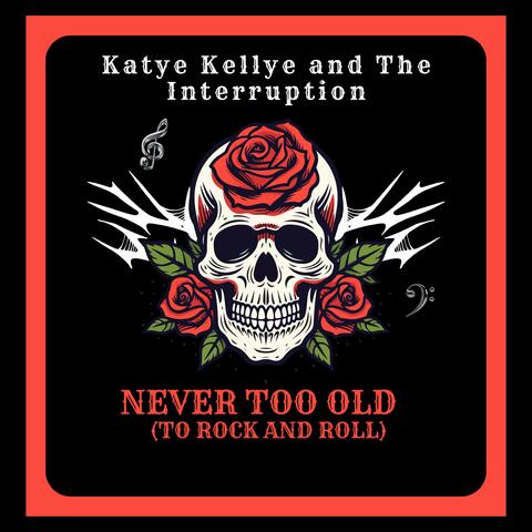 Never Too Old (To Rock and Roll)