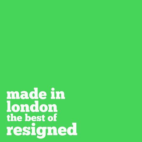 Made in London: The Best of Resigned