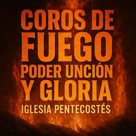 Coros De Fuego Poder Unción Y Gloria