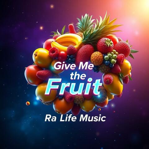 Give Me The Fruit