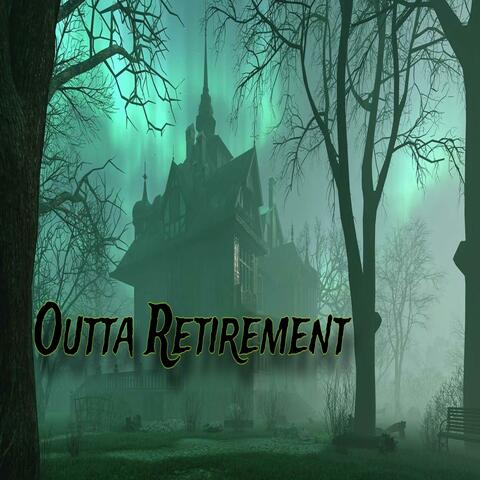 Outta Retirement