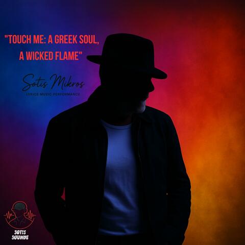 Touch Me: A Greek Soul, A Wicked Flame