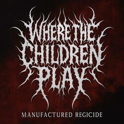 Manufactured Regicide