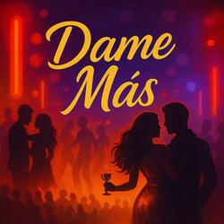 Dame Más