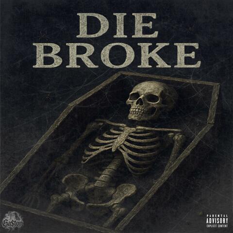 DIE BROKE
