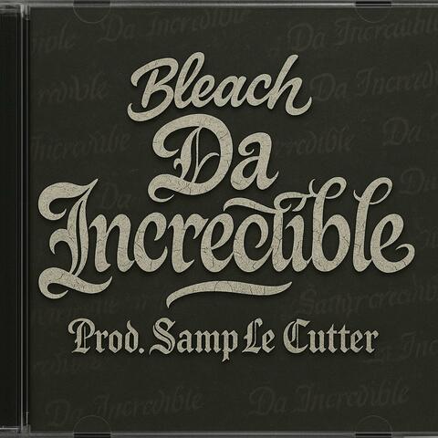 Da Incredible (feat. Samp Le Cutter)