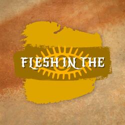 FLESH IN THE