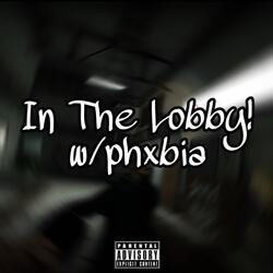In The Lobby! (feat. 884Phxbia)