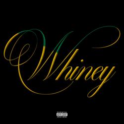 WHINEY