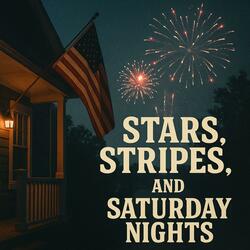 Stars, Stripes, and Saturday Nights