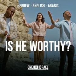 Is He Worthy? | Hebrew, Arabic & English (feat. Nizar Francis, Rebekah Davis & Emanuel Roro)