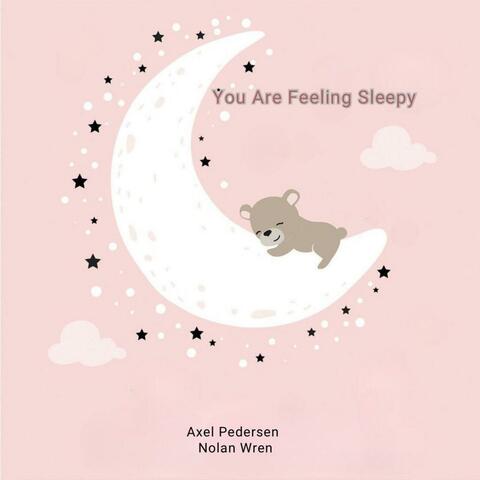 You Are Feeling Sleepy