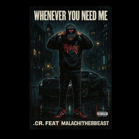 Whenever You Need Me (feat. Malachithebeast)