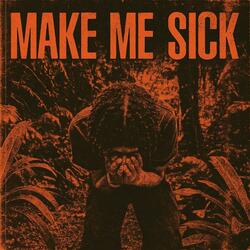 Make Me Sick