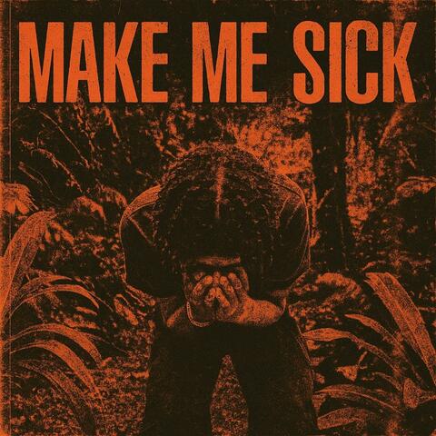 Make Me Sick