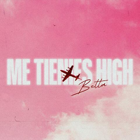 Me Tienes High