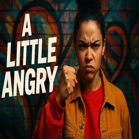A Little Angry