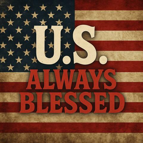 U.S. Always Blessed