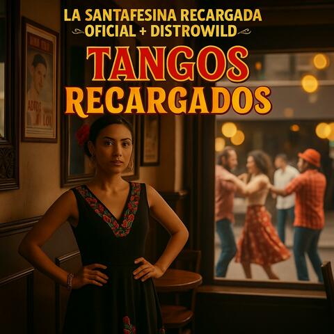 TANGOS RECARGADOS - LA SANTAFESINA RECARGADA OFICIAL + DISTROWILD