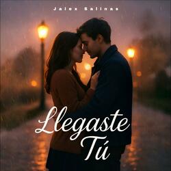 Llegaste Tú