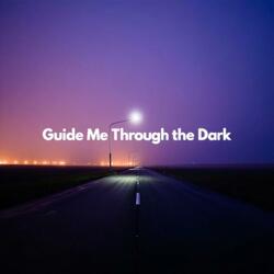 Guide Me Through the Dark