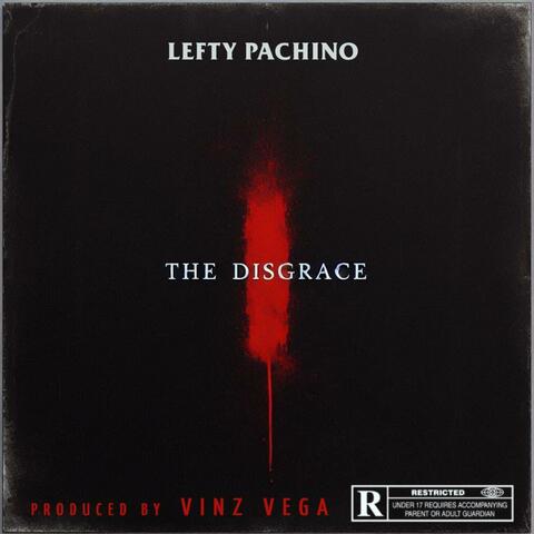 The Disgrace (feat. Lefty Pachino)