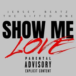 SHOW ME LOVE (feat. The Gifted One)