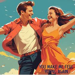 YOU MAKE ME FEEL YOUNG AGAIN