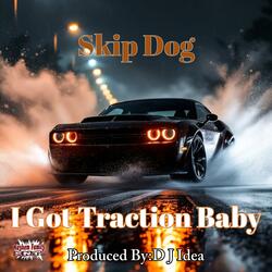 I Got Traction Baby