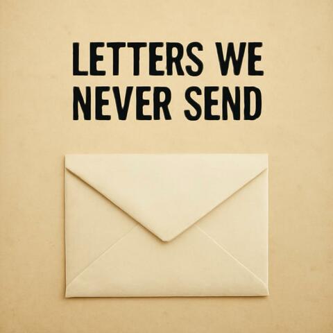 Letters We Never Send