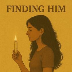 Finding Him