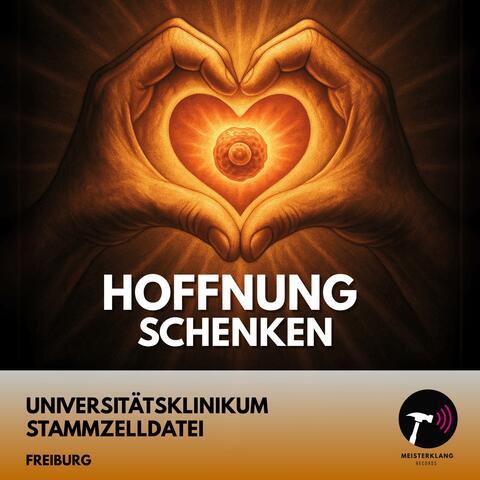 Hoffnung schenken (feat. Universitätsklinikum Freiburg Stammzelldatei)