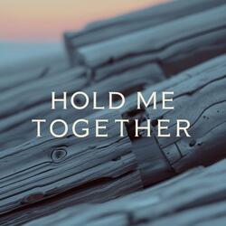 Hold Me Together