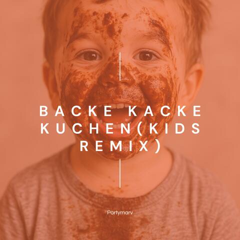 Backe Kacke Kuchen (Kids Remix)
