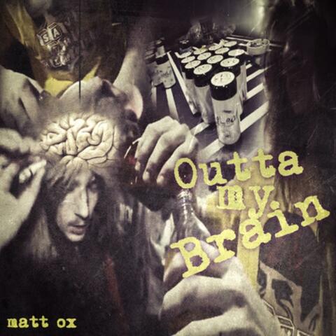 OUTTA MY BRAIN