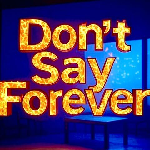 Don't Say Forever