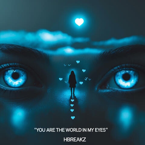 You are the world in my eyes