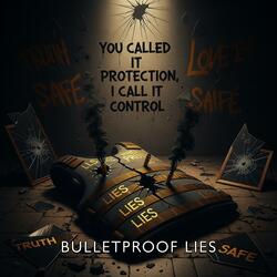 Bulletproof Lies