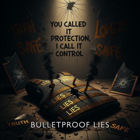 Bulletproof Lies