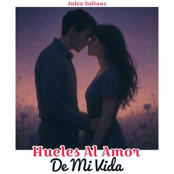 Hueles Al Amor De Mi Vida