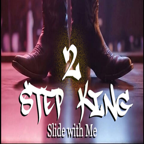 Slide with Me (feat. Two Step King)