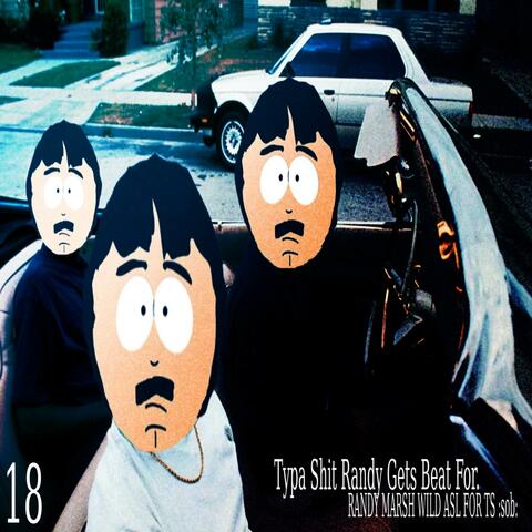 Typa Shit Randy Gets Beat For (feat. 18)