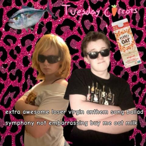 extra awesome loser virgin anthem song ballad symphony not embarrassing buy me oat milk