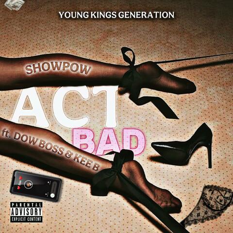 Act Bad (feat. Dow Bo$$ & Kee B)