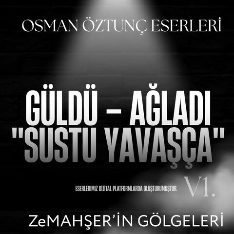 Güldü – Ağladı ''Sustu Yavaşça''