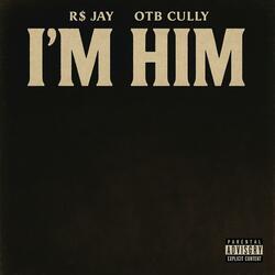 I'm Him (feat. OTB Cully)